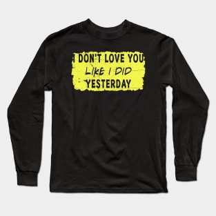 i dont love you//mcr Long Sleeve T-Shirt